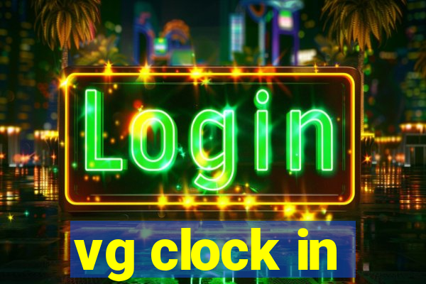 vg clock in