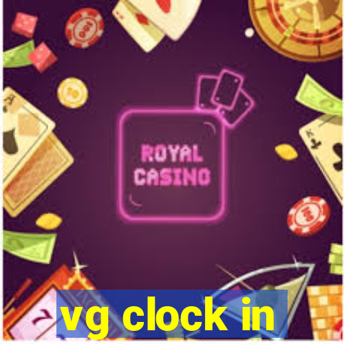 vg clock in