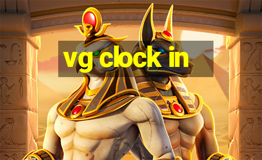 vg clock in