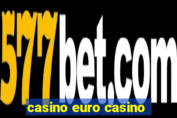 casino euro casino