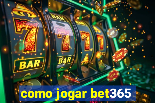 como jogar bet365