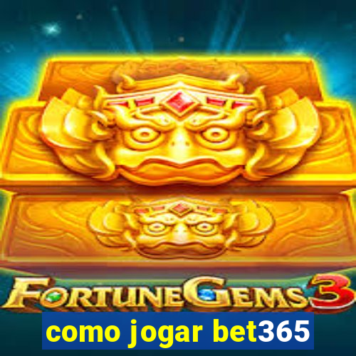 como jogar bet365