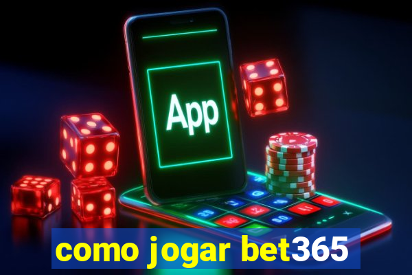 como jogar bet365