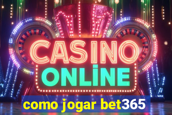 como jogar bet365