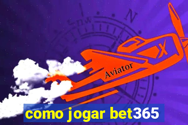 como jogar bet365