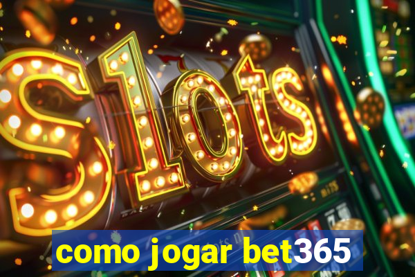 como jogar bet365