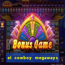 el cowboy megaways slot online