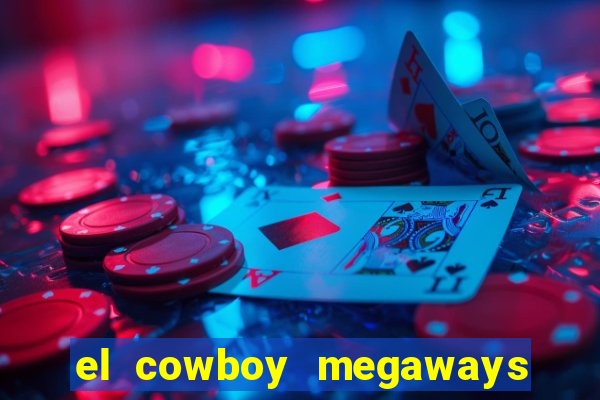 el cowboy megaways slot online