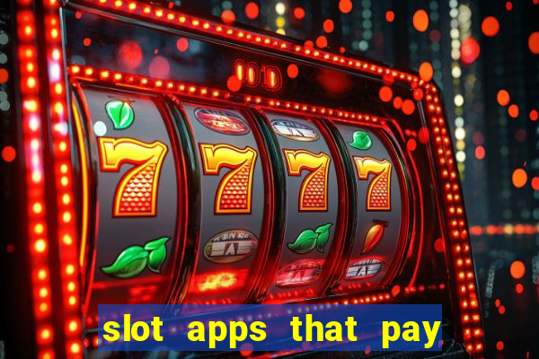 slot apps that pay real money