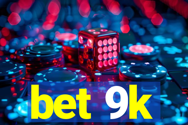 bet 9k