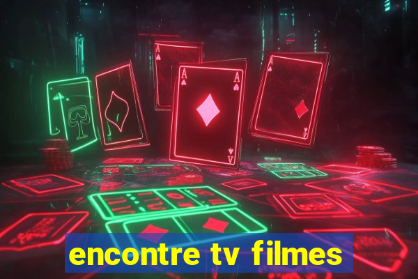 encontre tv filmes