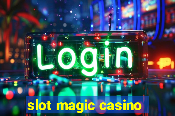 slot magic casino