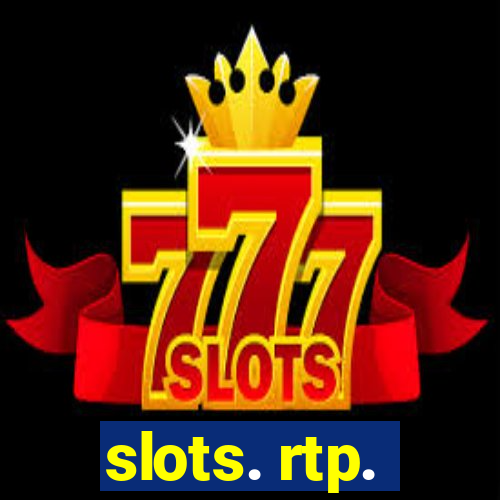 slots. rtp.