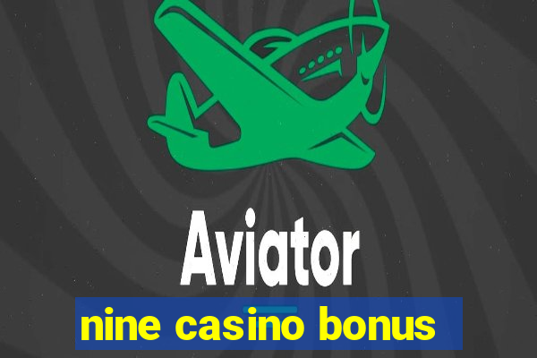 nine casino bonus