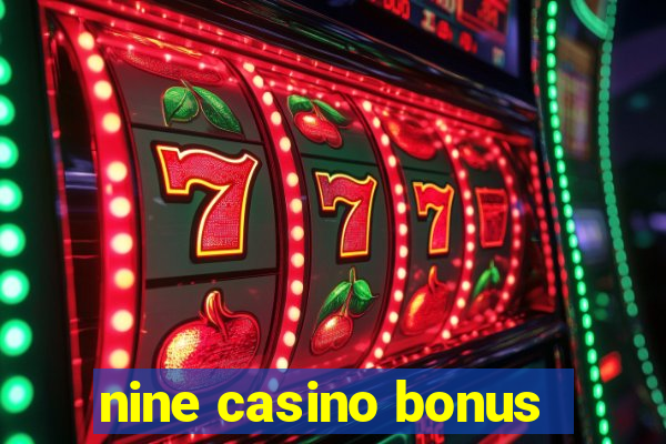 nine casino bonus