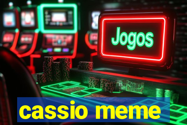 cassio meme