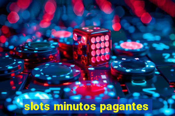 slots minutos pagantes