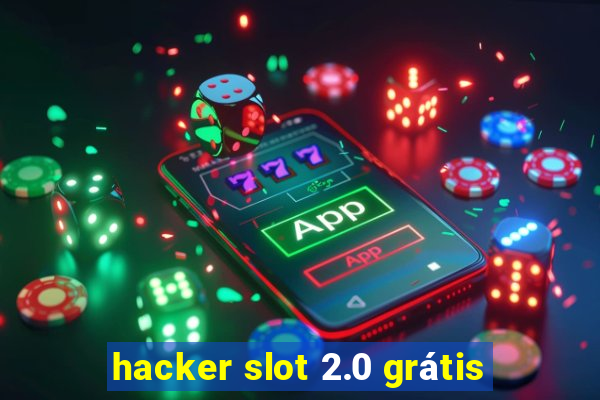 hacker slot 2.0 grátis