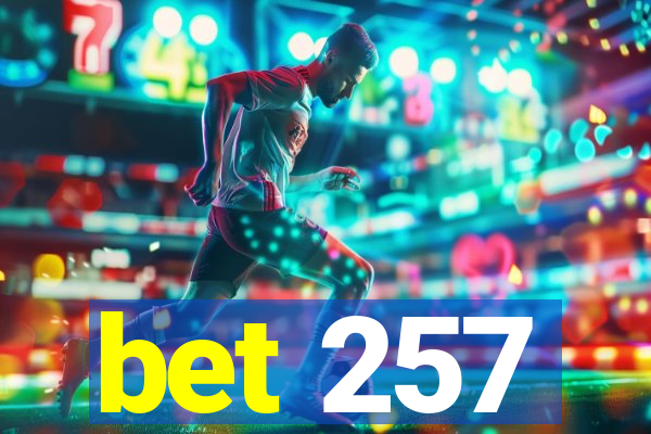 bet 257