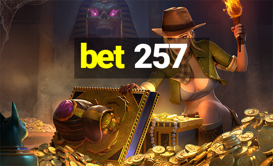 bet 257