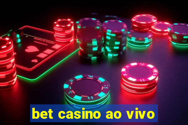 bet casino ao vivo