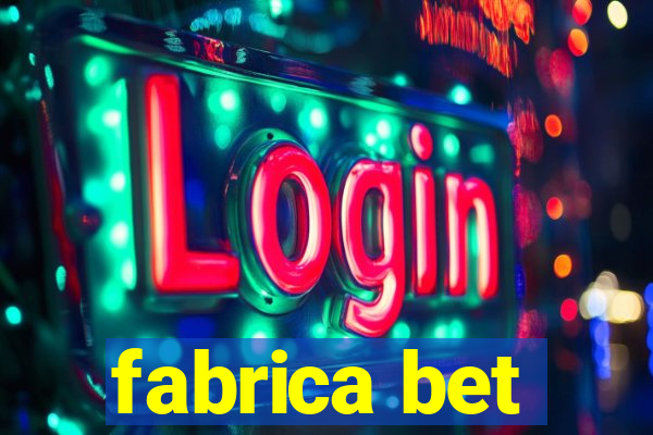 fabrica bet