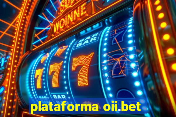 plataforma oii.bet