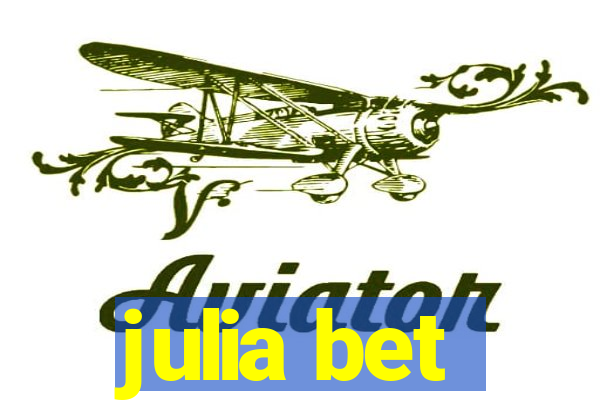 julia bet