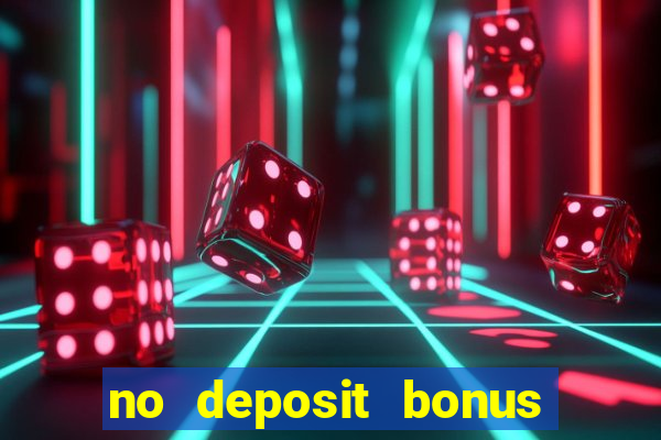 no deposit bonus codes casinos