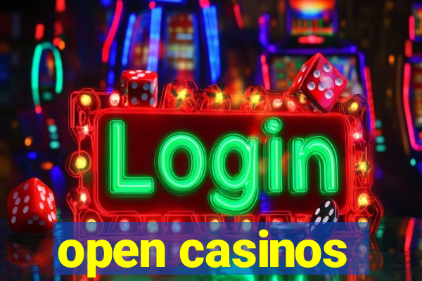 open casinos