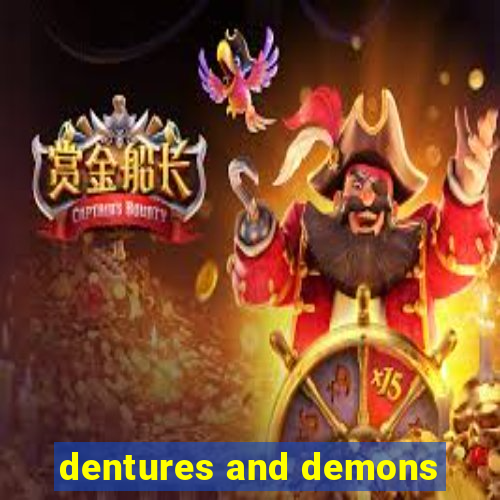 dentures and demons