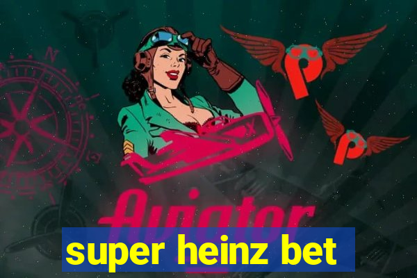 super heinz bet