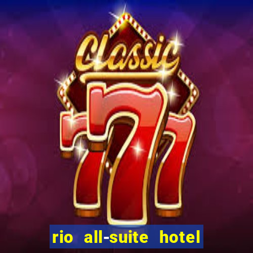 rio all-suite hotel and casino las vegas nv