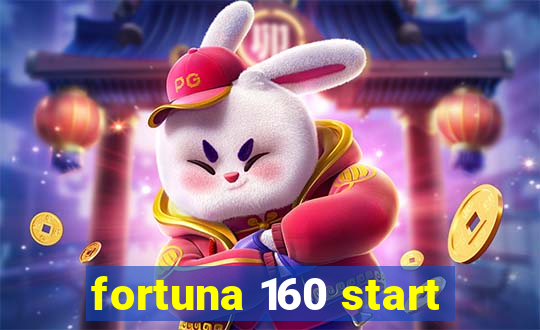 fortuna 160 start