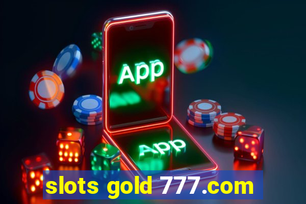 slots gold 777.com