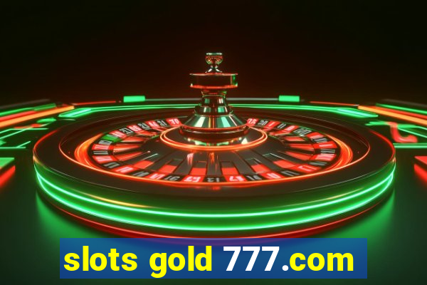 slots gold 777.com