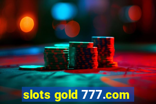 slots gold 777.com