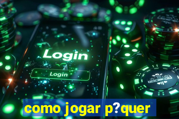 como jogar p?quer