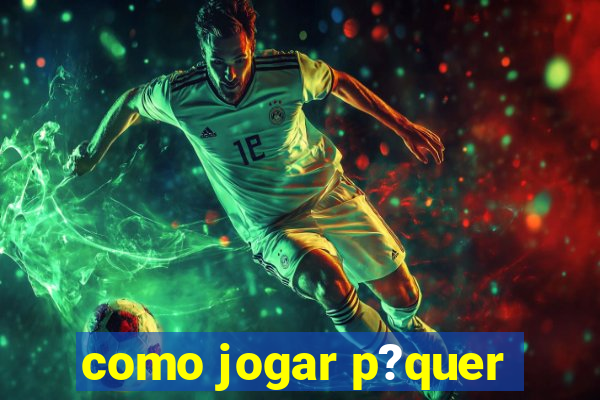 como jogar p?quer