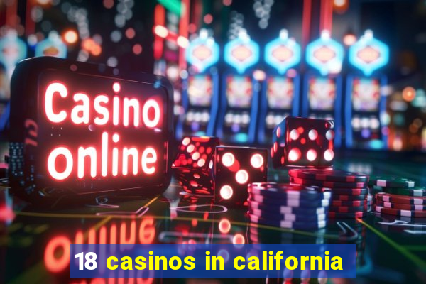 18 casinos in california