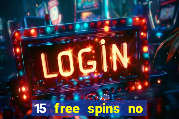 15 free spins no deposit casino