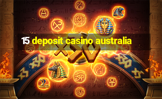 15 deposit casino australia