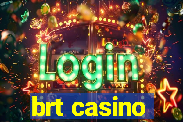 brt casino