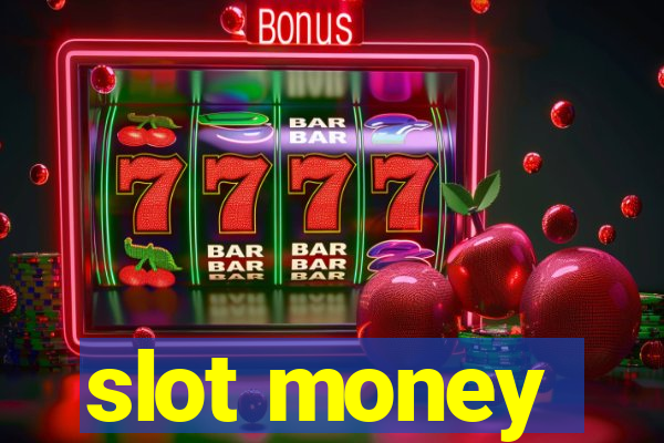 slot money