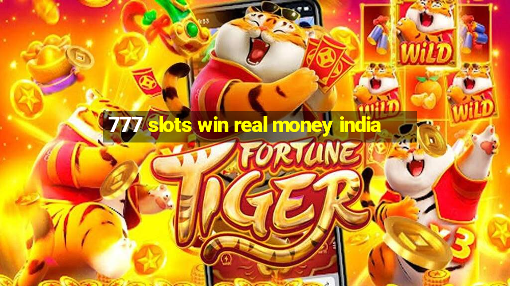 777 slots win real money india