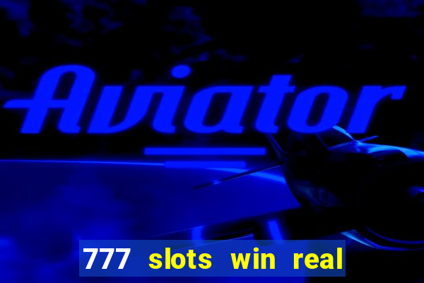 777 slots win real money india