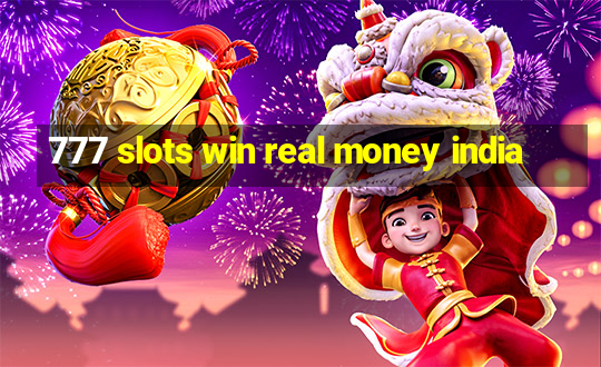 777 slots win real money india