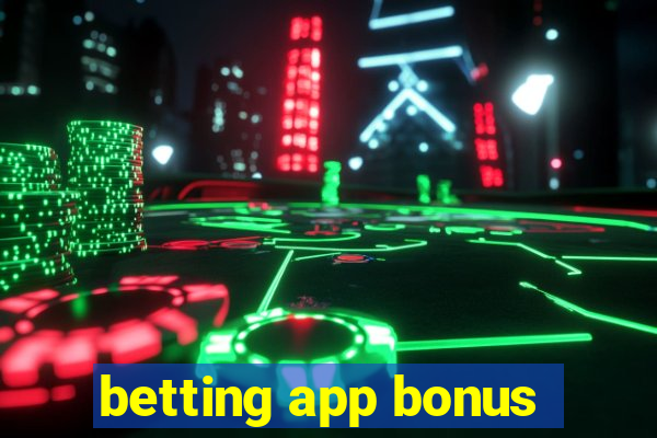 betting app bonus