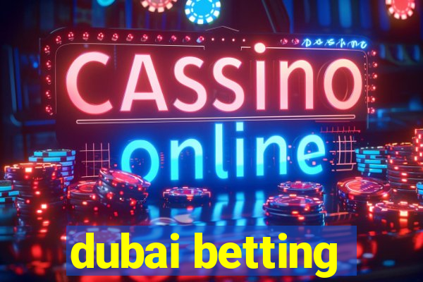 dubai betting