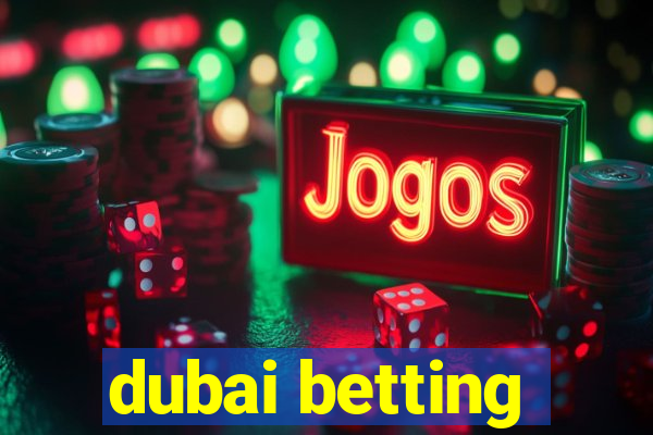 dubai betting